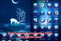 Best Android Customization Tricks You Should Know Best Android Customization Tricks You Should Know