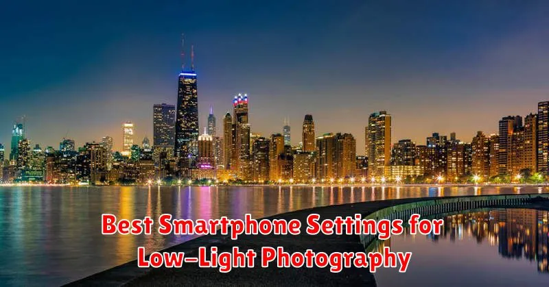 Best Smartphone Settings for Low-Light Photography
